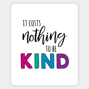 It Costs Nothing to be Kind Sticker